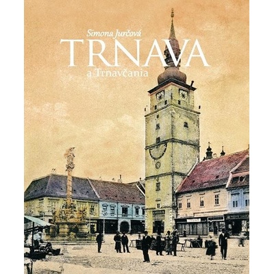 Trnava a Trnavčania - Simona Jurčová