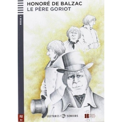 Le Pere Goriot - De Balzac Honoré
