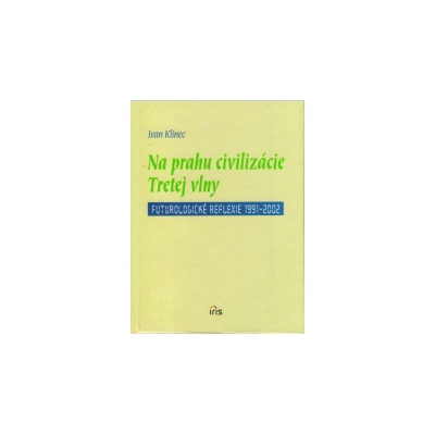 Na prahu civilizácie Tretej vlny - Klinec Ivan
