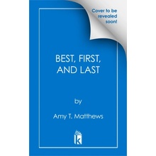 Best, First, and Last Matthews Amy T.