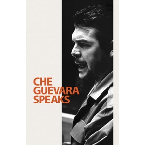 Che Guevara Speaks | Ernesto Che Guevara (ISBN: 9780873489102)