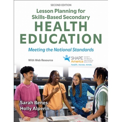 Lesson Planning for Skills-Based Secondary Health Education - Benes, Sarah a Alperin, Holly