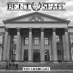 Bent Out Of Shape - Who Laughs Last (LP) (4260161861926)
