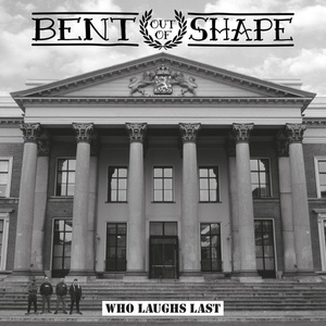 Bent Out Of Shape - Who Laughs Last (LP) (4260161861926)
