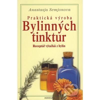 Praktická výroba bylinných tinktur - Pete A. Sanders Jr.