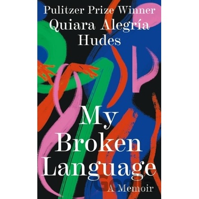 My Broken Language - Quiara Alegria Hudes, William Collins
