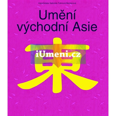 Umění východní Asie - Gabriele Fahr-Beckerová