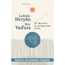 O marné a nemarné víře - Ladislav Heryán; Petr Vaďura
