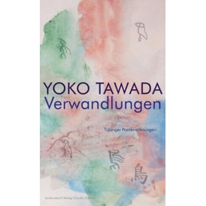 Verwandlungen Tübinger Poetik Vorlesungen | Yoko Tawada (ISBN: 9783887691264)