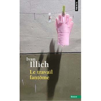 Le Travail fantôme | Ivan Illich