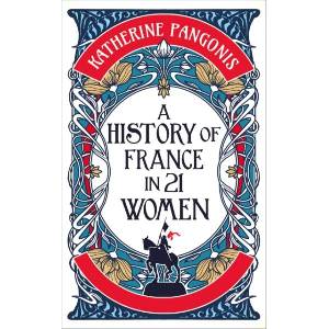 A History of France in 21 Women (ISBN: 9781836430704)