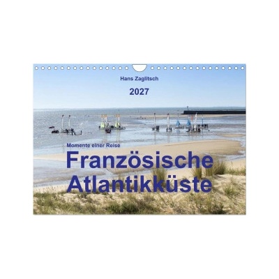Momente einer Reise Französische Atlantikküste Wand DIN A4 quer, CALVENDO Monats 2027