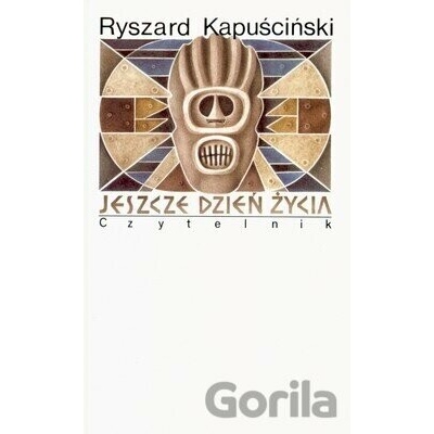 Jeszcze dzień życia - Ryszard Kapuscinski