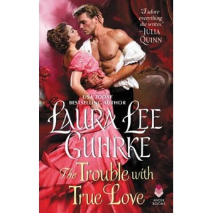 The Trouble with True Love: Dear Lady Truelove | Laura Lee Guhrke (ISBN: 9780062469878)
