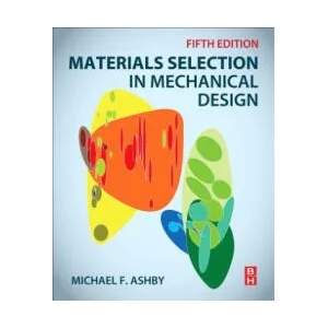 Materials Selection in Mechanical Design | Michael Ashby (ISBN: 9780081005996)