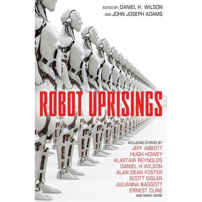 Robot Uprisings - Wilson Daniel H