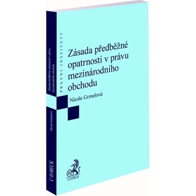 Zásada předběžné opatrnosti v právu mezinárodního obchodu - Nicole Grmelová