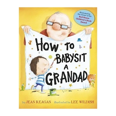 How to Babysit a Grandad - Jean Reagan, Lee Wildish