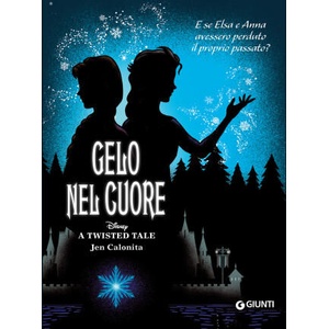Gelo nel cuore. E se Elsa e Anna avessero perduto il proprio passato? A twisted tale | Calonita Jen (2022)