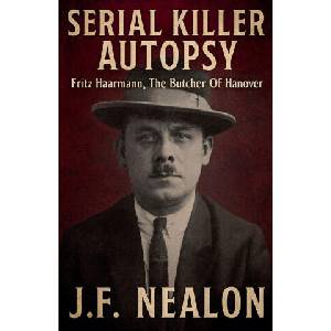 Serial Killer Autopsy | J. F. Nealon (2025)