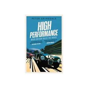 High Performance: When Britain Ruled the Roads | Peter Grimsdale (ISBN: 9781471168482)
