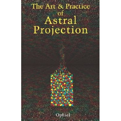 Art and Practice of Astral Projection OphielPaperback