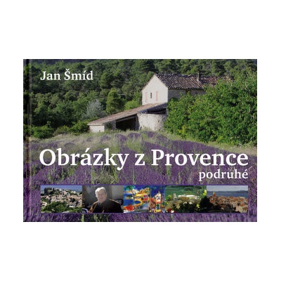 Obrázky z Provence podruhé - Šmíd Jan