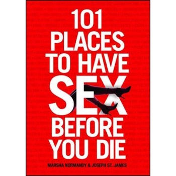 Simon & Schuster 101 Places to Have Sex Before You Die | Marsha Normandy