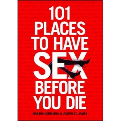 Simon & Schuster 101 Places to Have Sex Before You Die | Marsha Normandy