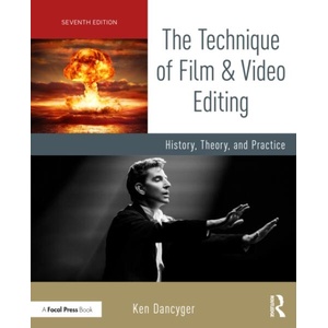Technique of Film and Video Editing | Dancyger, Ken (ISBN: 9781032849799)