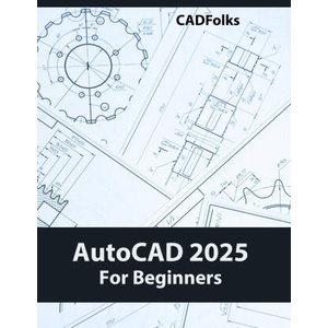 AutoCAD 2025 For Beginners | CADFolks (ISBN: 9788197342912)