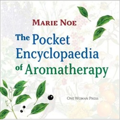 The Pocket Encyclopaedia of Aromatherapy - Marie Noe
