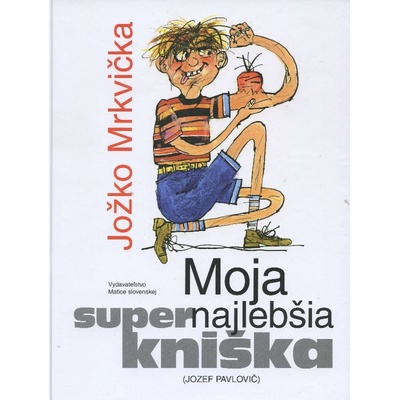 Moja supernajlebšia kniška Jožko Mrkvička - Jozef Pavlovič
