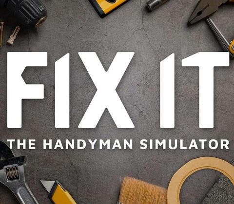 Fix it - The Handyman Simulator