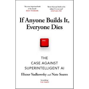 If Anyone Builds It, Everyone Dies (ISBN: 9781529964660)