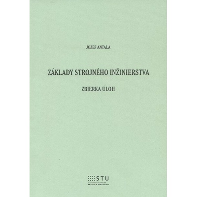 Základy strojného inžinierstva Jozef Antala