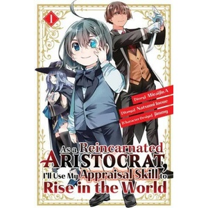 As a Reincarnated Aristocrat, I'll Use My Appraisal Skill to Rise in the World 1 (manga) | Jimmy, A. Miraijin (ISBN: 9781646515127)