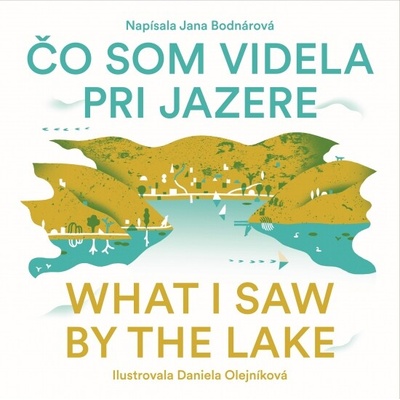 Čo som videla pri jazere/ What i saw by the LakeBodnárová Jana