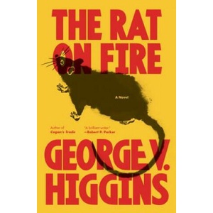 The Rat on Fire | George V. Higgins (ISBN: 9780307947246)