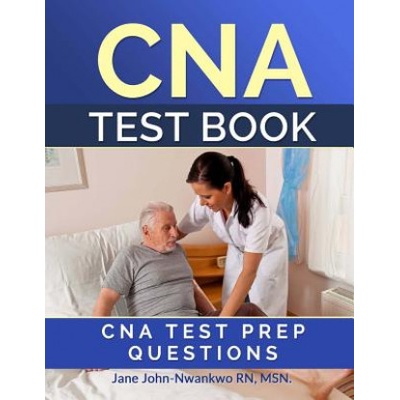 CNA Test Book: CNA Test Prep Questions | Msn Jane John-Nwankwo Rn