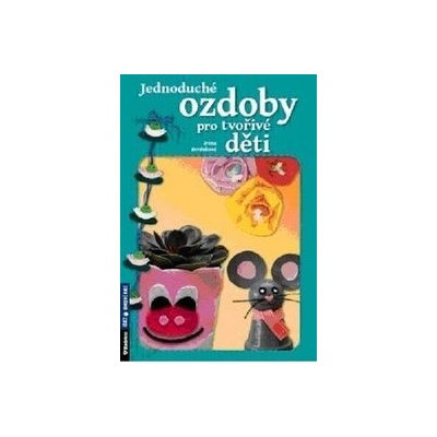 Jednoduché ozdoby pro tvořivé děti - Irena Beránková