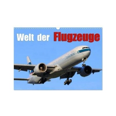 Welt der Flugzeuge Wand DIN A3 quer, CALVENDO Monats 2027
