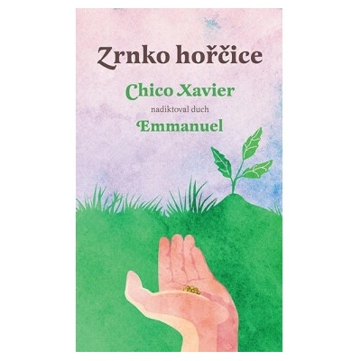 Zrnko hořčice - Chico Xavier