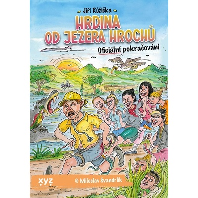 Hrdina od Jezera Hrochů - Jiří Růžička Miloslav Švandrlík Petr Urban ilustrátor