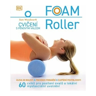 FOAM ROLLER - Cvičení s pěnovým válcem