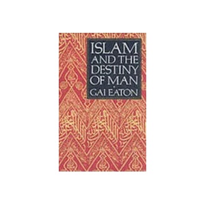 Islam and the Destiny of Man (ISBN: 9780946621477)
