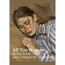 All Too Human - Bacon, Freud and a Century of Painting LifePaperback