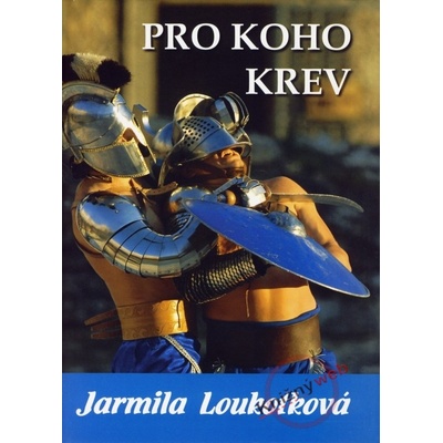 Pro koho krev - Jarmila Loukotková