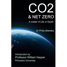 CO2 & Net Zero A Matter of Life or Death Blakeley Philip