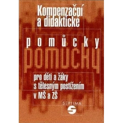 Kompenzační a didaktické pomůcky pro děti a žáky s tělesným postižením v mateřské a základ